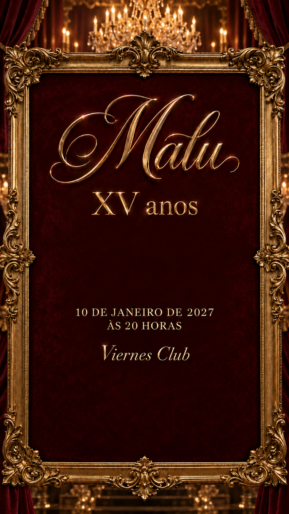 Malu, XV anos. Meus quinze anos só ficam completos com você. 10 de janeiro de 2027, às 20 horas, Viernes Club.
